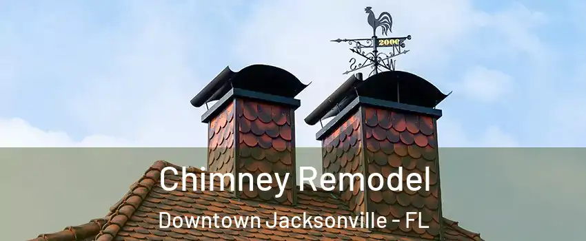 Chimney Remodel Downtown Jacksonville - FL