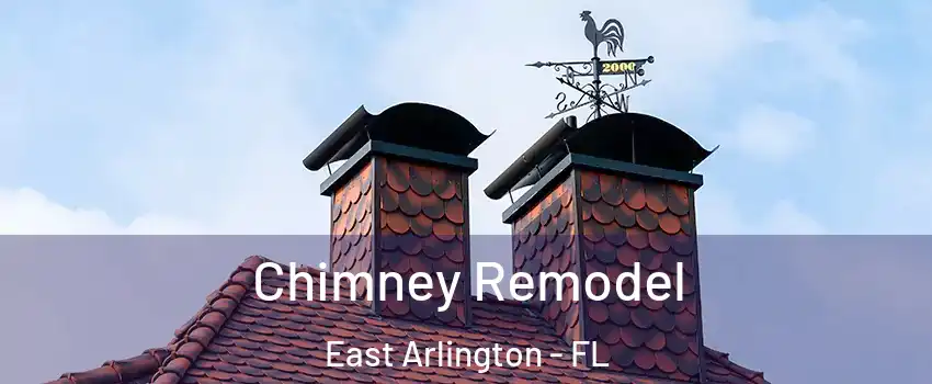 Chimney Remodel East Arlington - FL