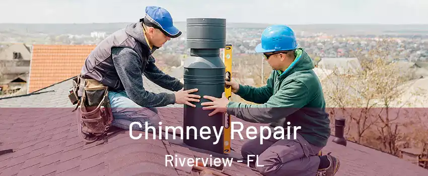 Chimney Repair Riverview - FL