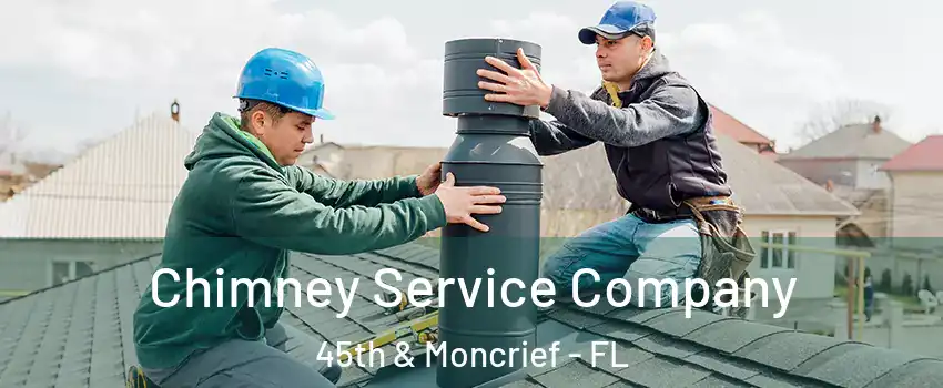 Chimney Service Company 45th & Moncrief - FL