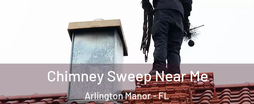 Chimney Sweep Near Me Arlington Manor - FL