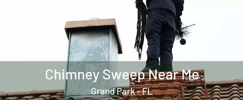 Chimney Sweep Near Me Grand Park - FL