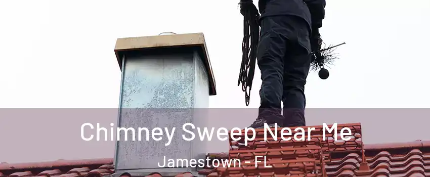 Chimney Sweep Near Me Jamestown - FL