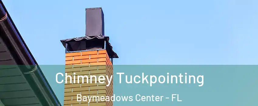 Chimney Tuckpointing Baymeadows Center - FL