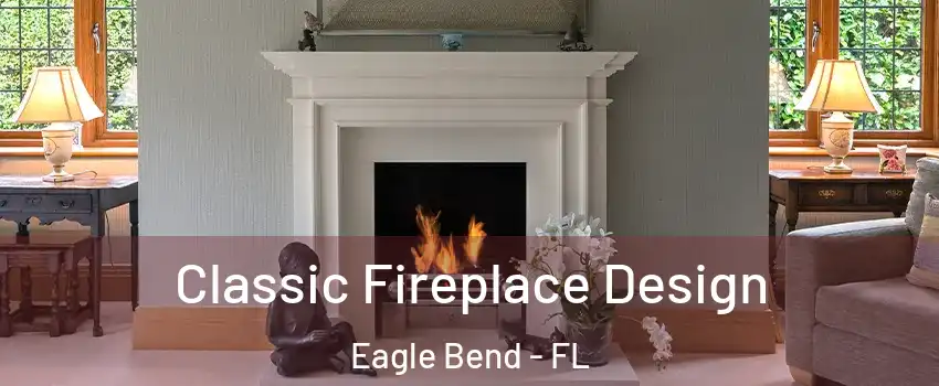 Classic Fireplace Design Eagle Bend - FL