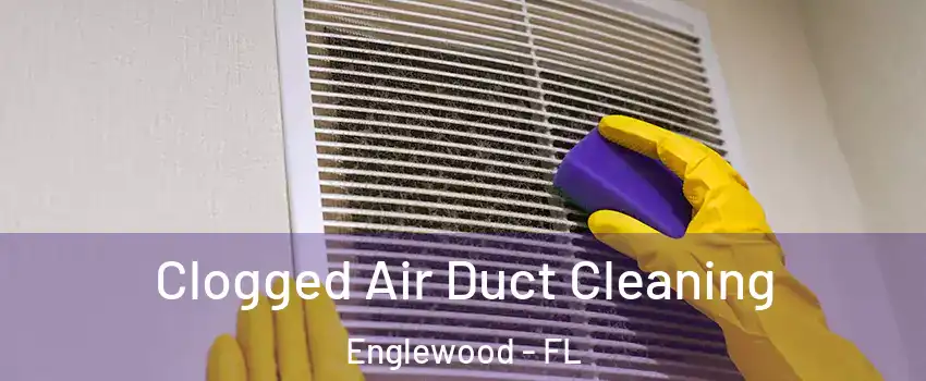 Clogged Air Duct Cleaning Englewood - FL