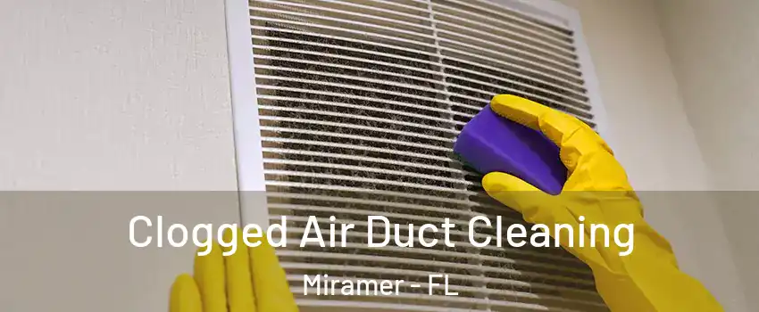 Clogged Air Duct Cleaning Miramer - FL