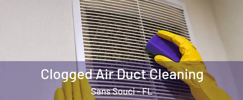 Clogged Air Duct Cleaning Sans Souci - FL