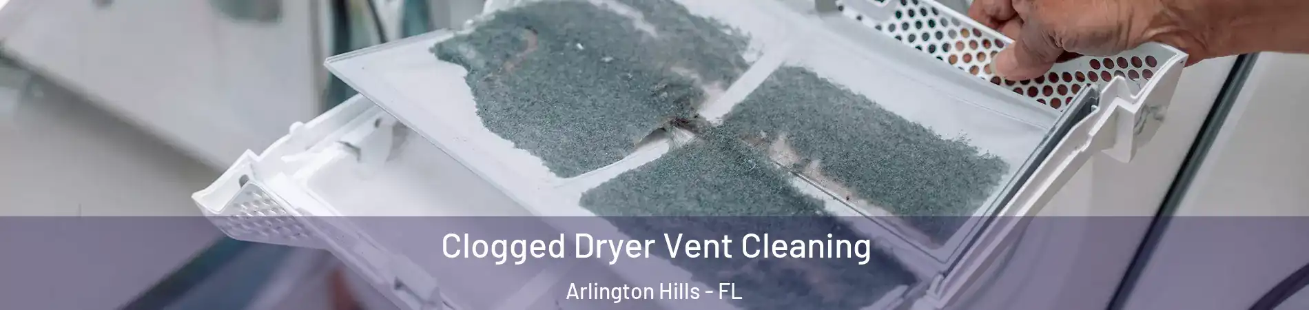 Clogged Dryer Vent Cleaning Arlington Hills - FL
