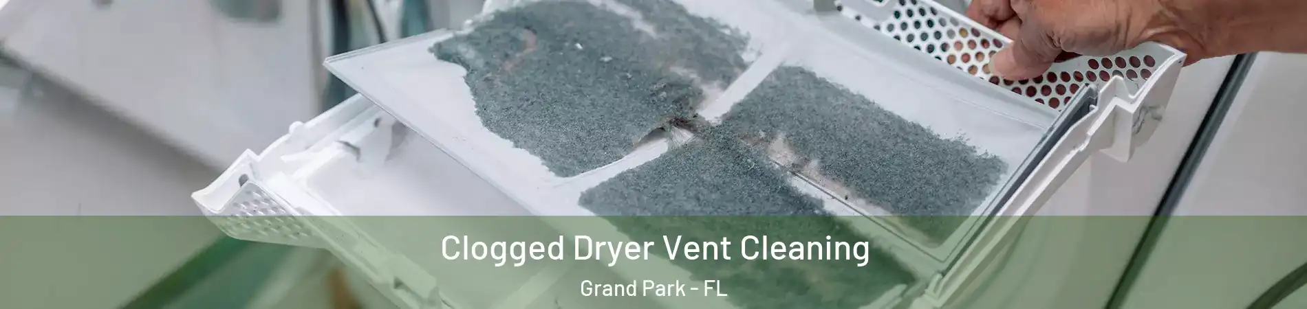 Clogged Dryer Vent Cleaning Grand Park - FL