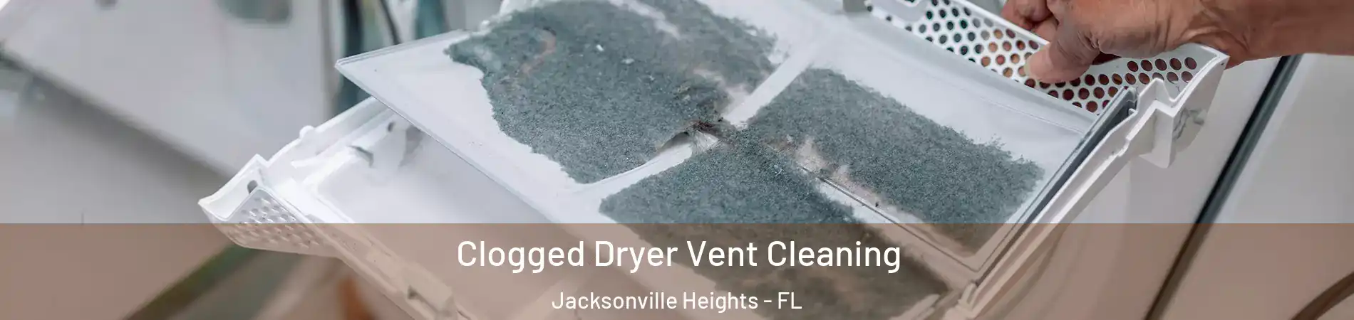 Clogged Dryer Vent Cleaning Jacksonville Heights - FL