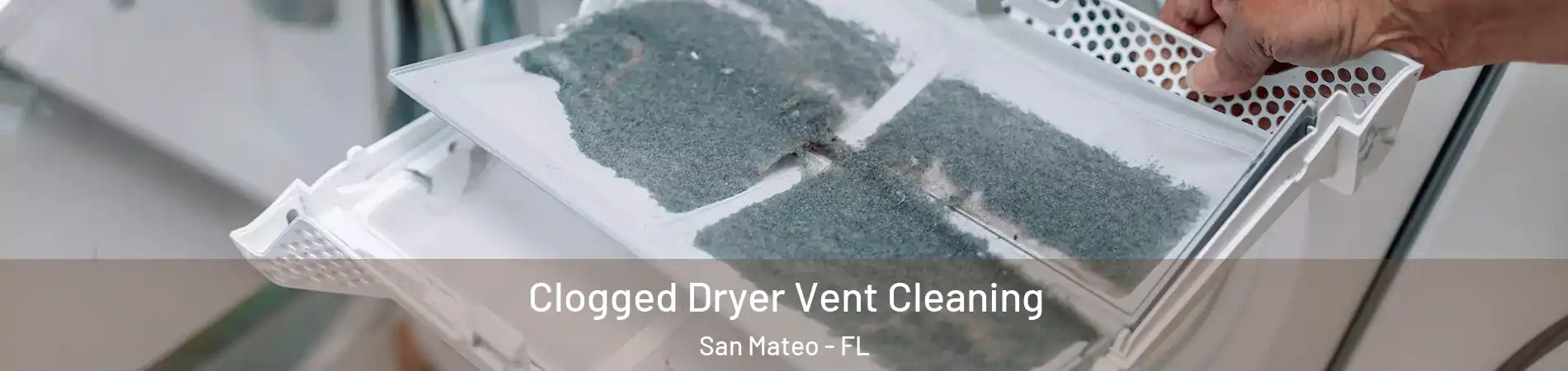 Clogged Dryer Vent Cleaning San Mateo - FL