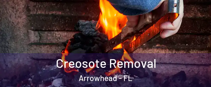 Creosote Removal Arrowhead - FL