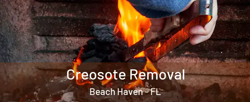 Creosote Removal Beach Haven - FL