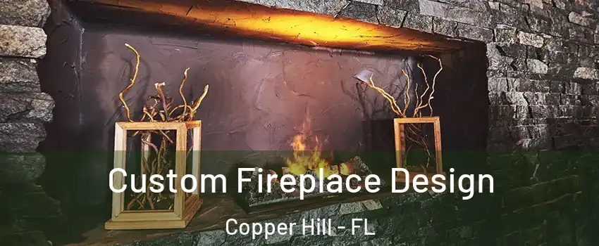 Custom Fireplace Design Copper Hill - FL