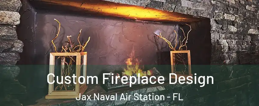 Custom Fireplace Design Jax Naval Air Station - FL