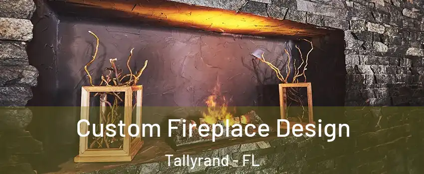 Custom Fireplace Design Tallyrand - FL