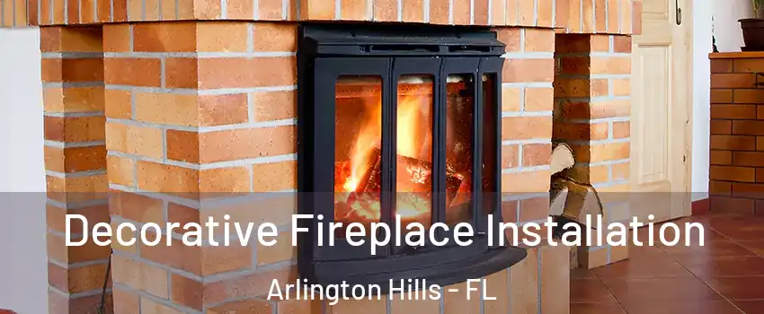 Decorative Fireplace Installation Arlington Hills - FL