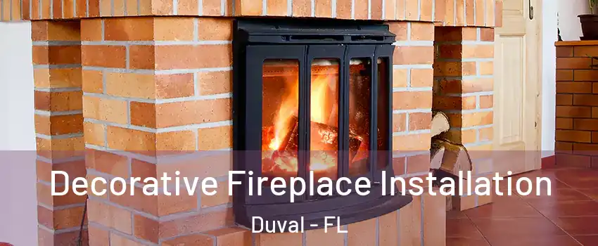 Decorative Fireplace Installation Duval - FL