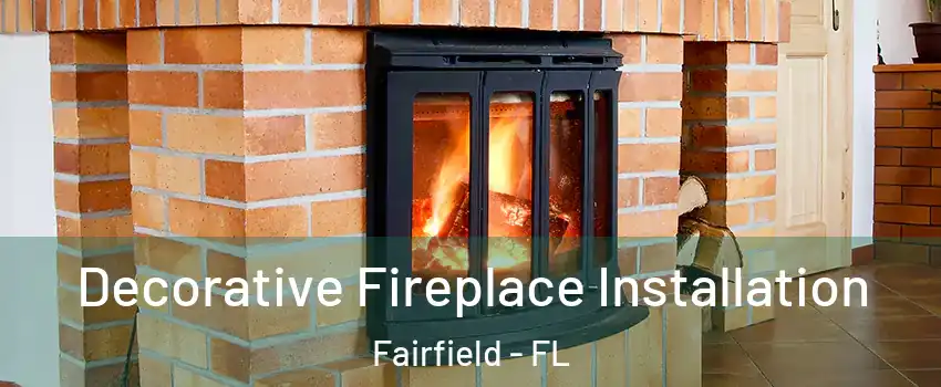 Decorative Fireplace Installation Fairfield - FL