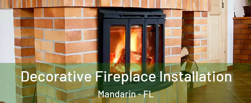 Decorative Fireplace Installation Mandarin - FL