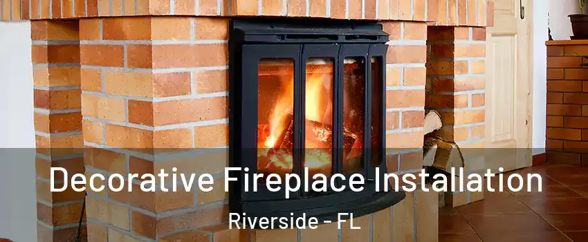 Decorative Fireplace Installation Riverside - FL