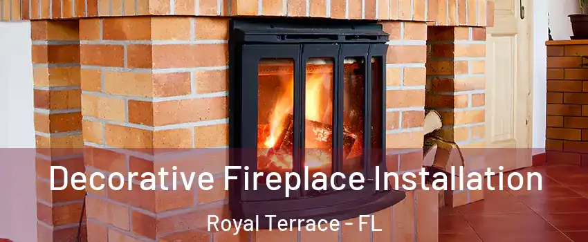 Decorative Fireplace Installation Royal Terrace - FL