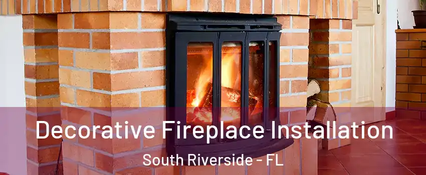 Decorative Fireplace Installation South Riverside - FL