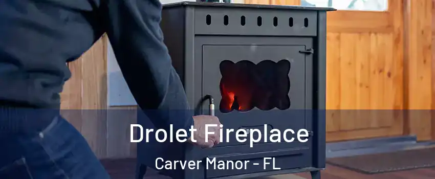 Drolet Fireplace Carver Manor - FL