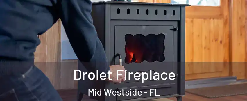 Drolet Fireplace Mid Westside - FL