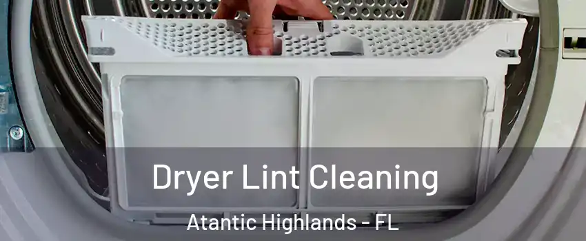 Dryer Lint Cleaning Atantic Highlands - FL