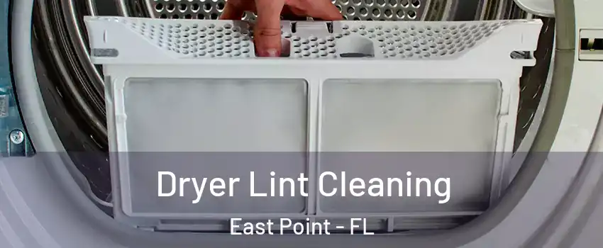 Dryer Lint Cleaning East Point - FL