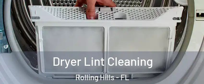 Dryer Lint Cleaning Rolling Hills - FL