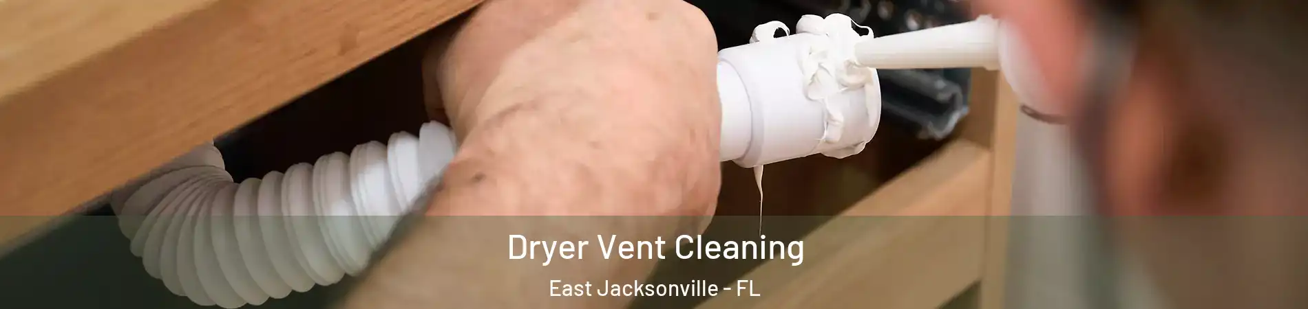 Dryer Vent Cleaning East Jacksonville - FL