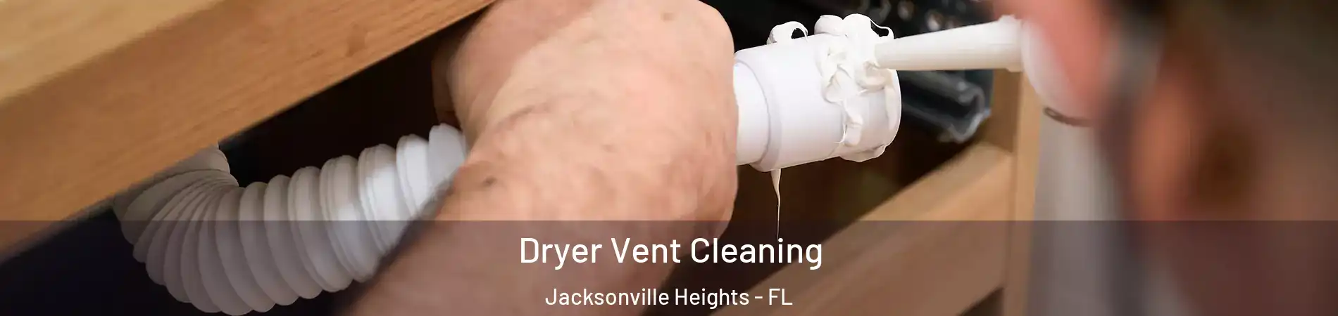 Dryer Vent Cleaning Jacksonville Heights - FL