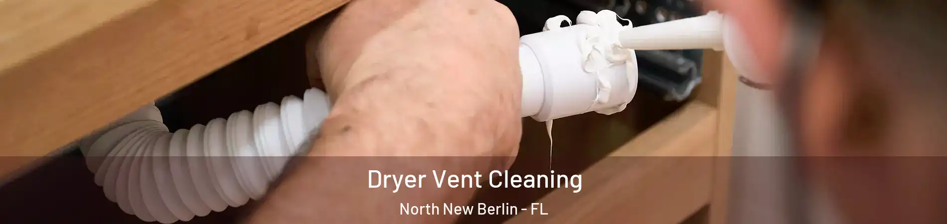 Dryer Vent Cleaning North New Berlin - FL