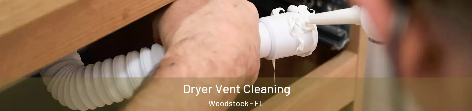 Dryer Vent Cleaning Woodstock - FL