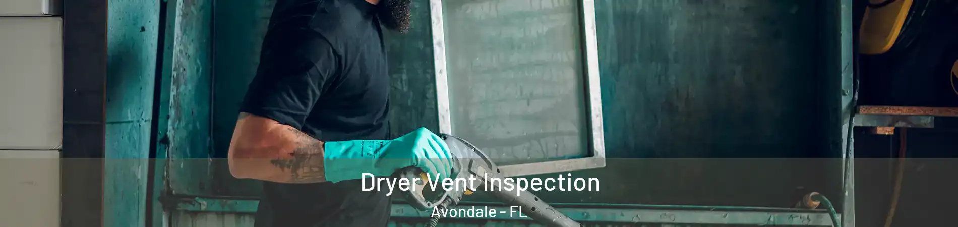 Dryer Vent Inspection Avondale - FL