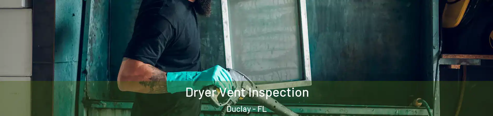 Dryer Vent Inspection Duclay - FL