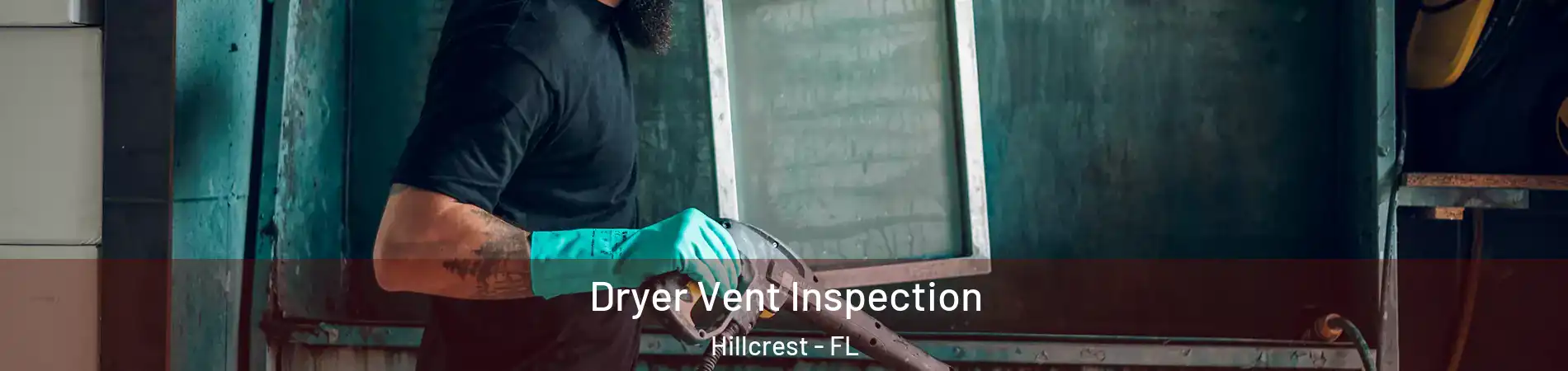 Dryer Vent Inspection Hillcrest - FL