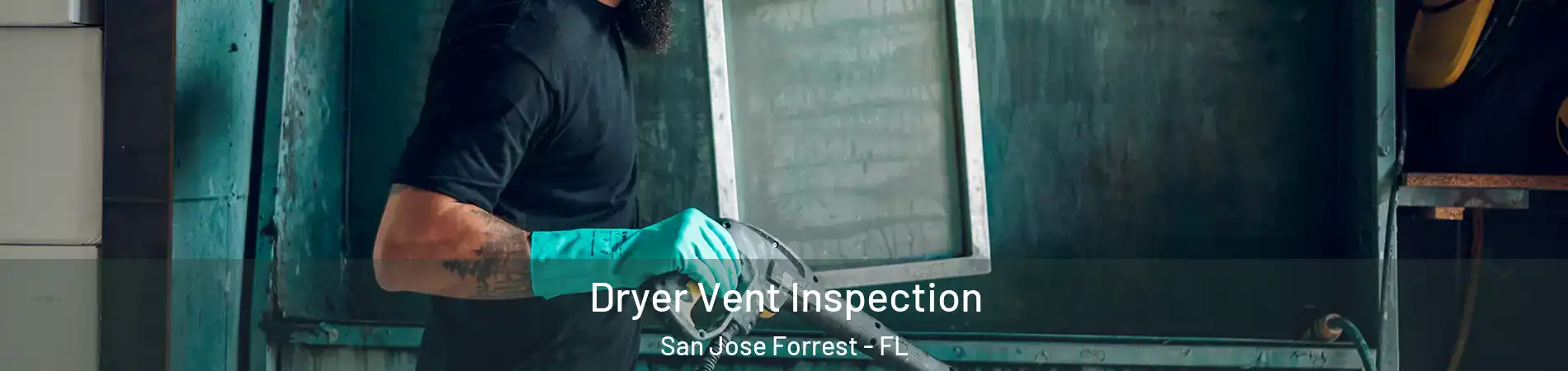 Dryer Vent Inspection San Jose Forrest - FL