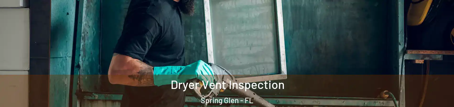 Dryer Vent Inspection Spring Glen - FL