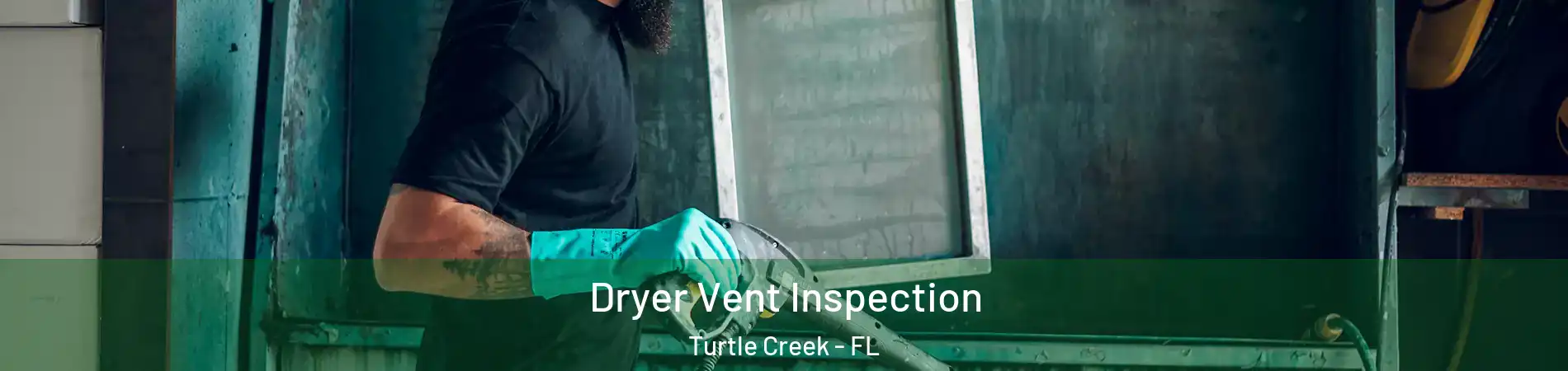 Dryer Vent Inspection Turtle Creek - FL