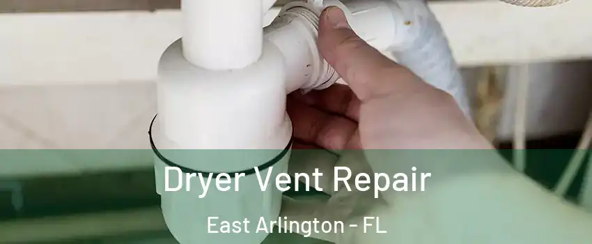 Dryer Vent Repair East Arlington - FL