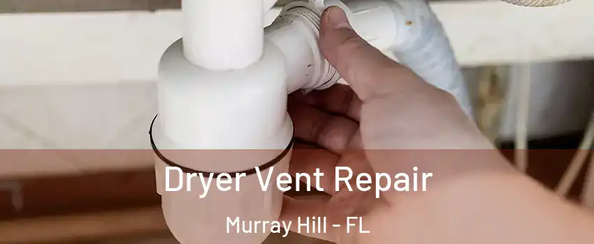 Dryer Vent Repair Murray Hill - FL