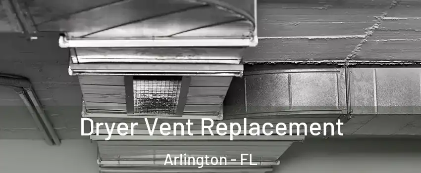 Dryer Vent Replacement Arlington - FL