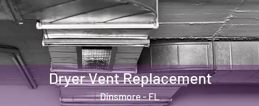 Dryer Vent Replacement Dinsmore - FL