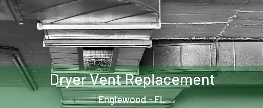 Dryer Vent Replacement Englewood - FL