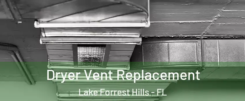 Dryer Vent Replacement Lake Forrest Hills - FL