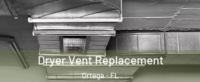 Dryer Vent Replacement Ortega - FL